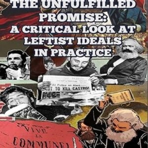 The Unfulfilled Promise: A Critical Look at Leftist Ideals in Practice