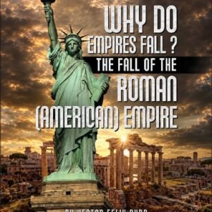 Why Do Empires Fall? The Fall of the Roman (American) Empire