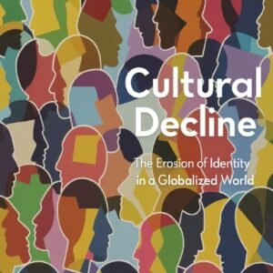 Cultural Decline: The Erosion of Identity in a Globalized World